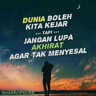 Dunia Boleh Kita Kejar Tapi Jangan Lupa Akhirat